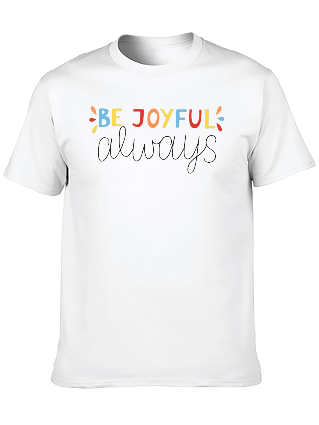 Be Joyful Always T-Shirt - Unisex Crew Neck