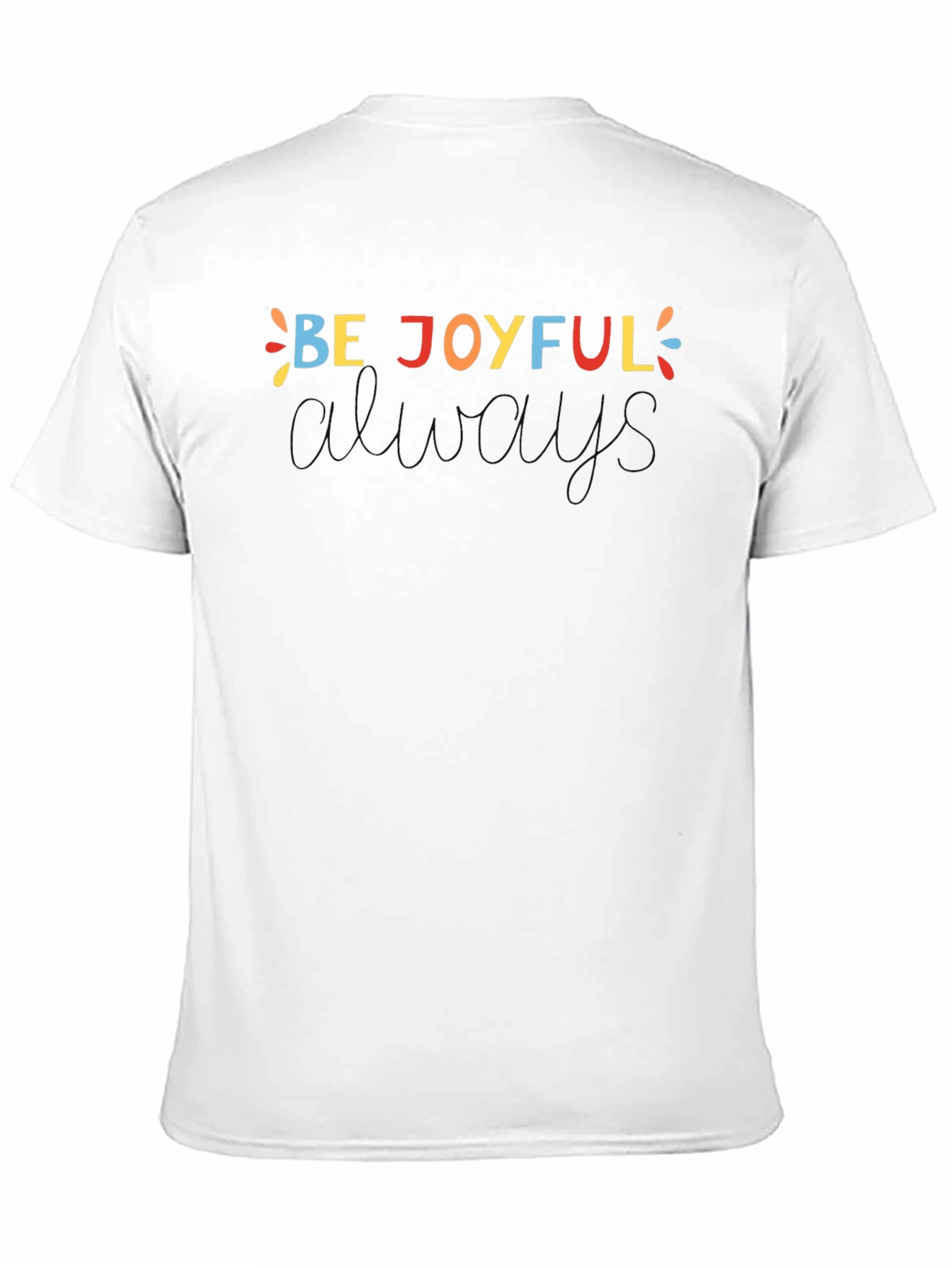 Be Joyful Always T-Shirt - Unisex Crew Neck