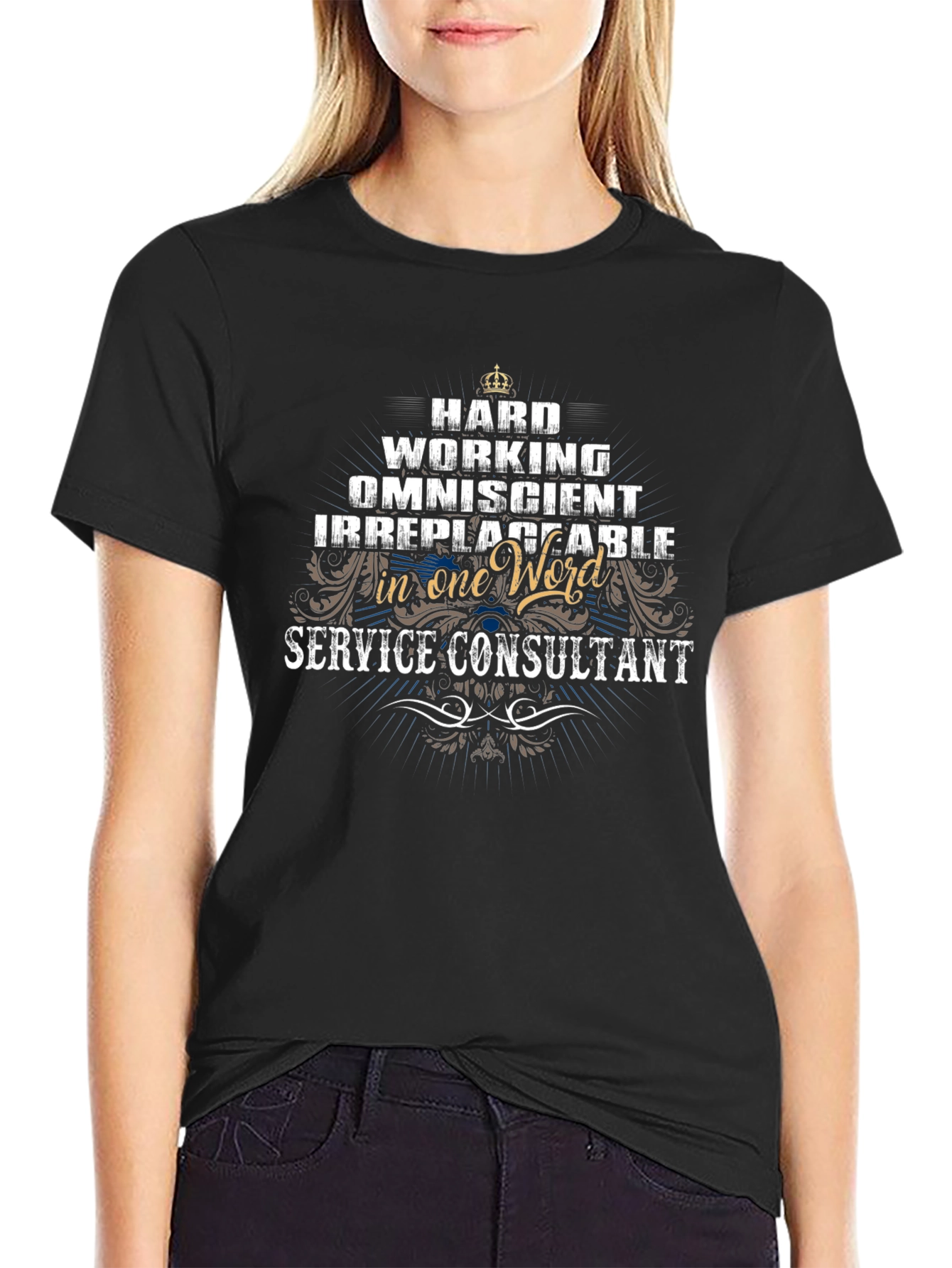 Service Consultant T-Shirt: Hard Working Omniscient