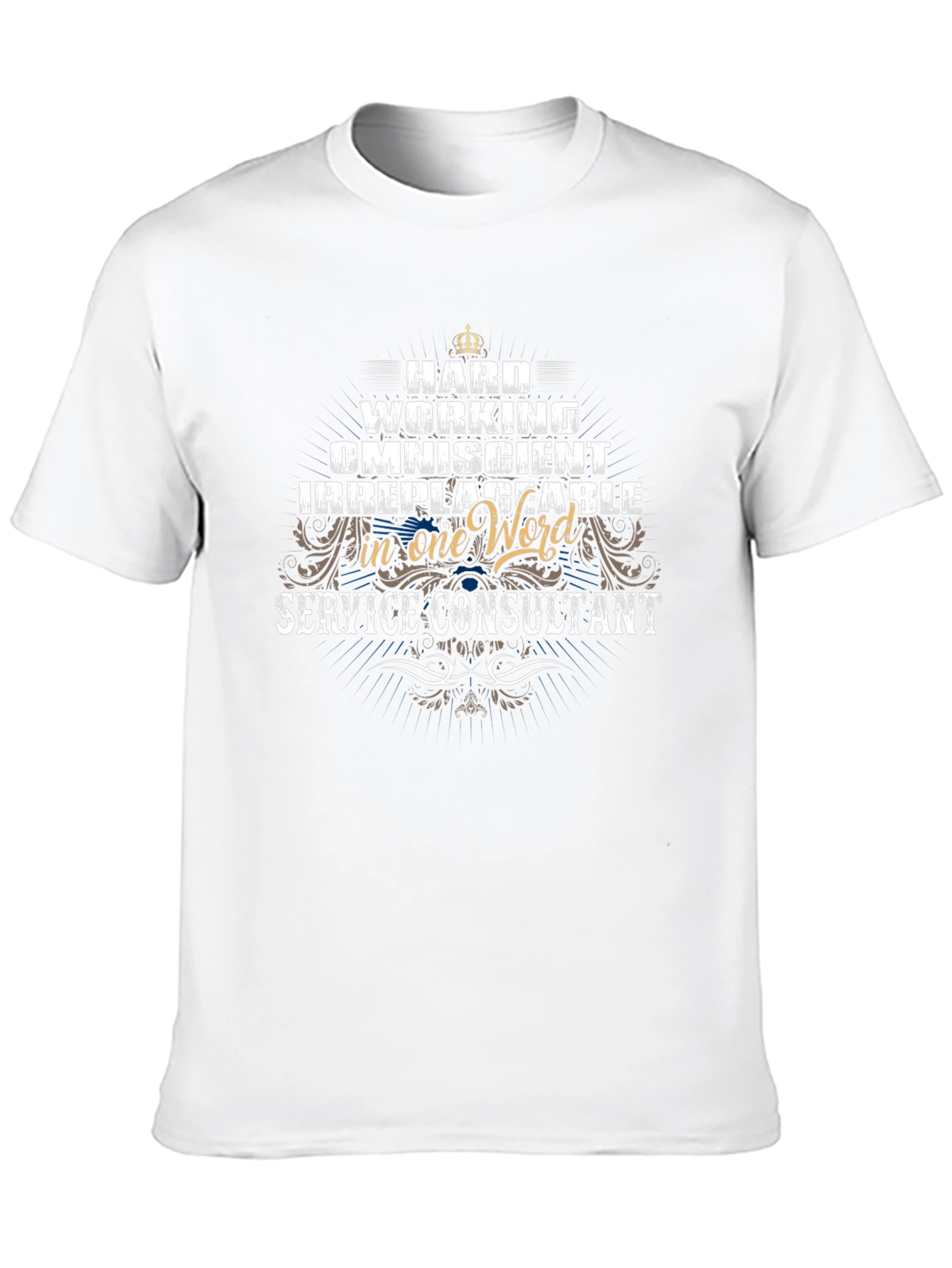 Service Consultant T-Shirt: Hard Working Omniscient