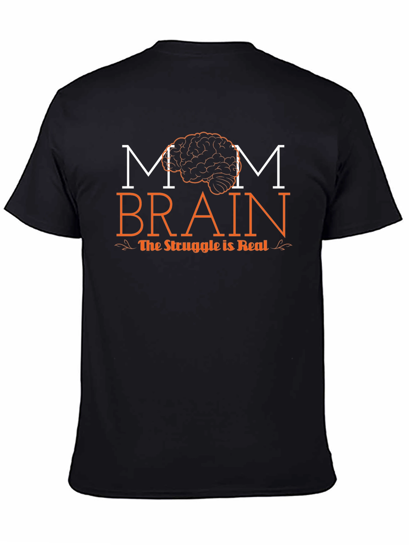 Mom Brain T-Shirt - The Struggle is Real