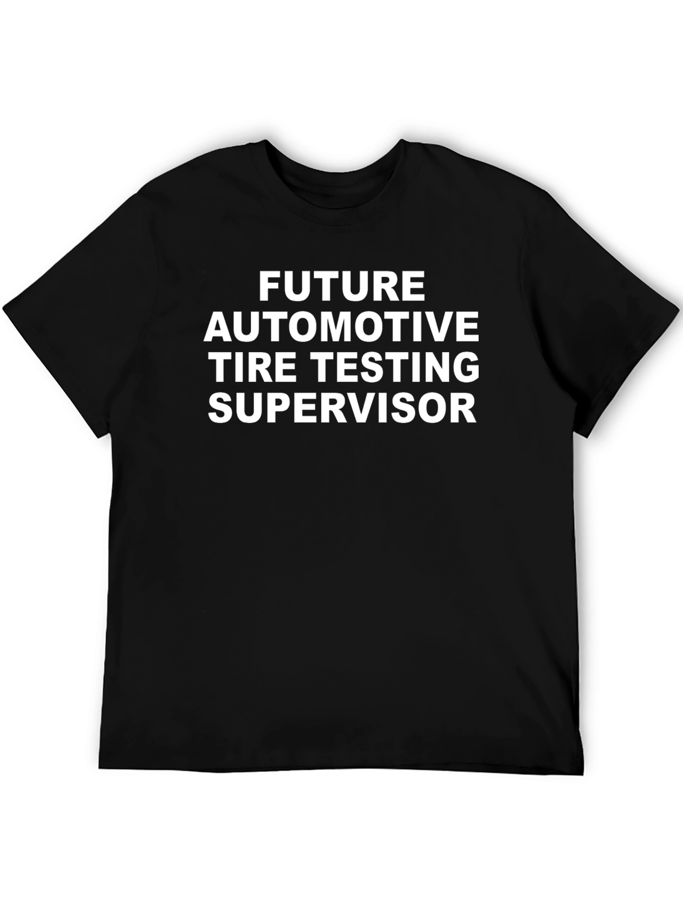 Future Automotive Tire Testing Supervisor T-Shirt