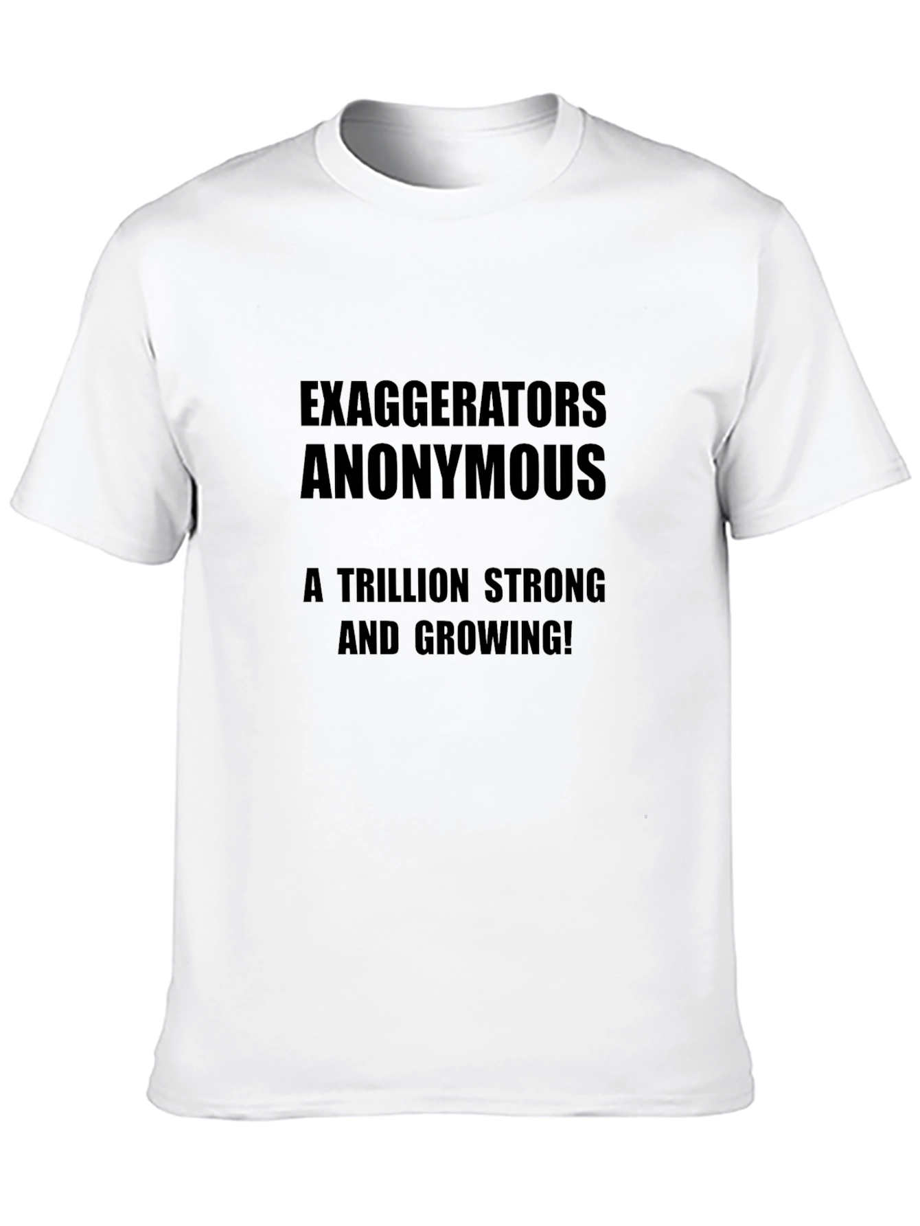 Exaggerators Anonymous Black T-Shirt - A Trillion Strong