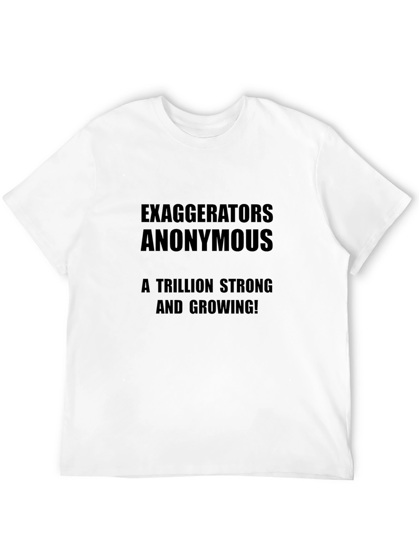 Exaggerators Anonymous Black T-Shirt - A Trillion Strong
