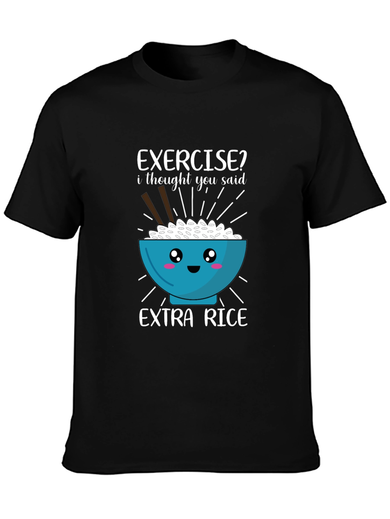 Exercise? Extra Rice T-Shirt