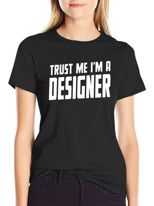 Trust Me Im a Designer - Black T-Shirt