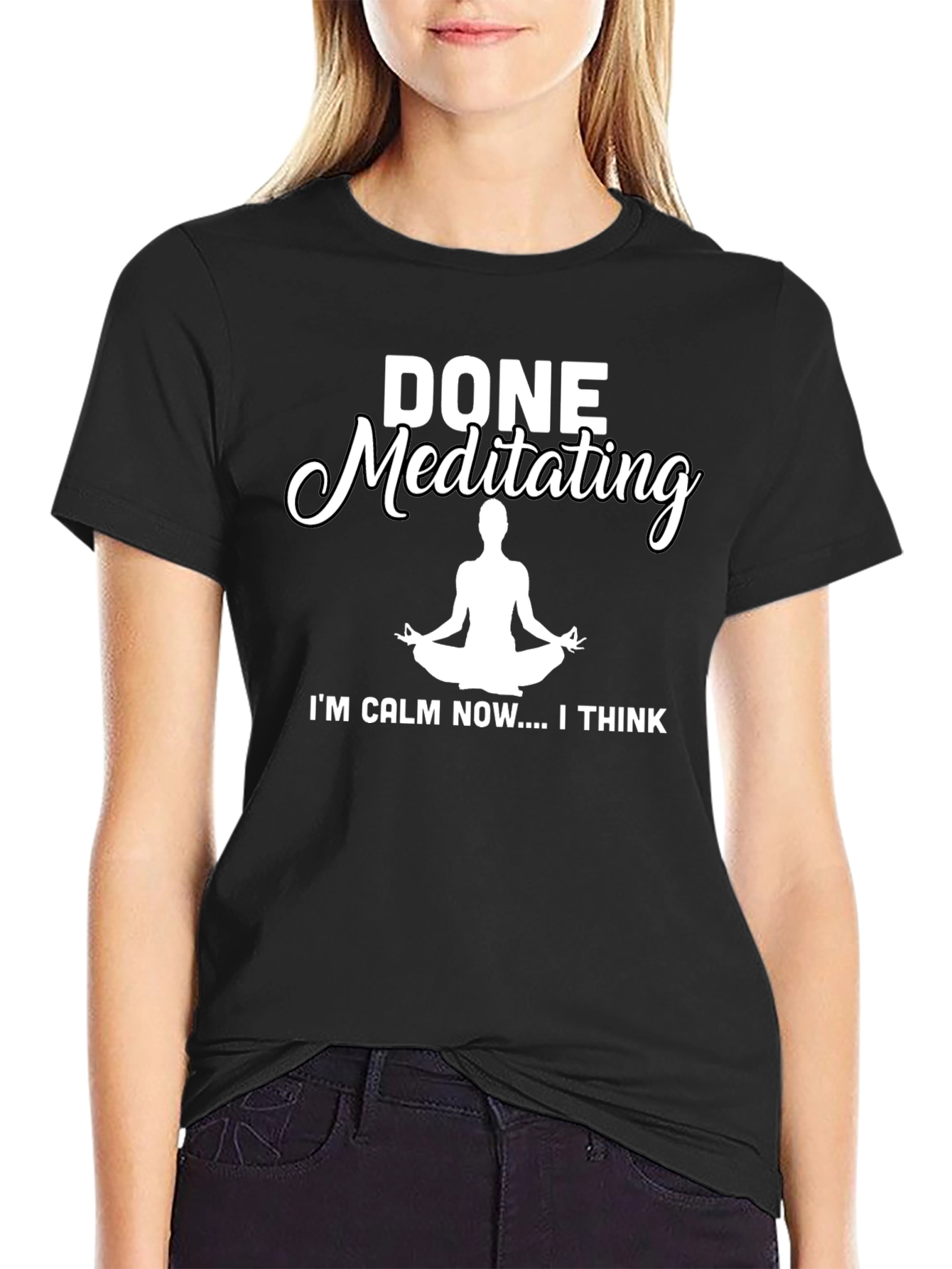 Done Meditating Calm T-Shirt - Funny Yoga Tee