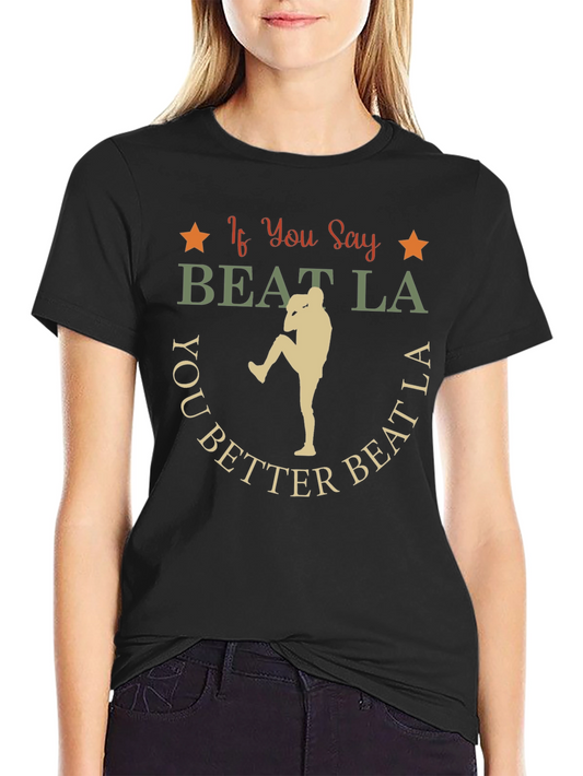 If You Say Beat LA T-Shirt