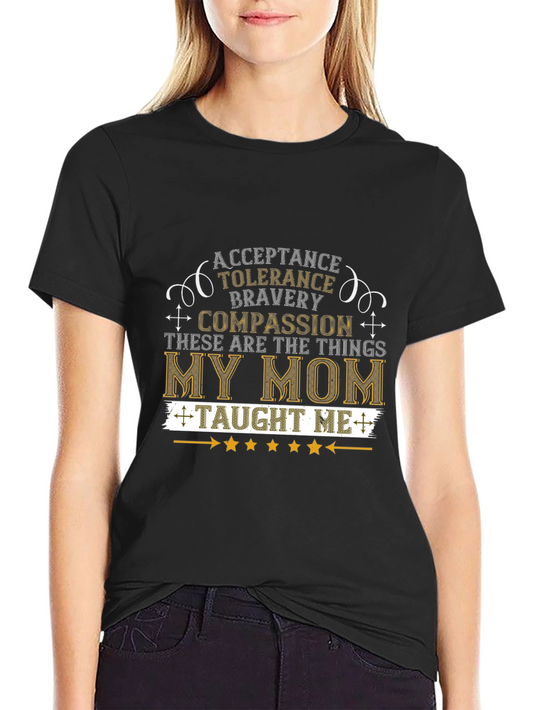 Acceptance Tolerance Bravery My Mom T-Shirt