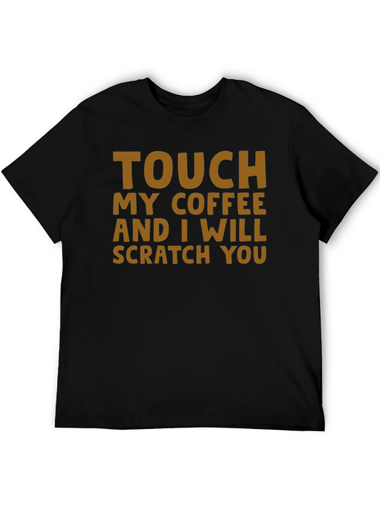 Touch My Coffee T-Shirt - Funny Sarcastic Tee