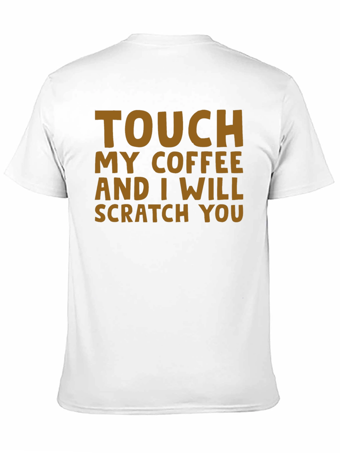 Touch My Coffee T-Shirt - Funny Sarcastic Tee