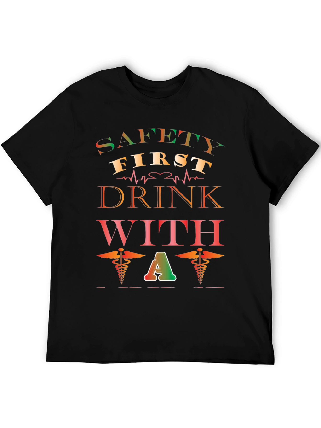Safety First Drink with a Caduceus Black T-Shirt