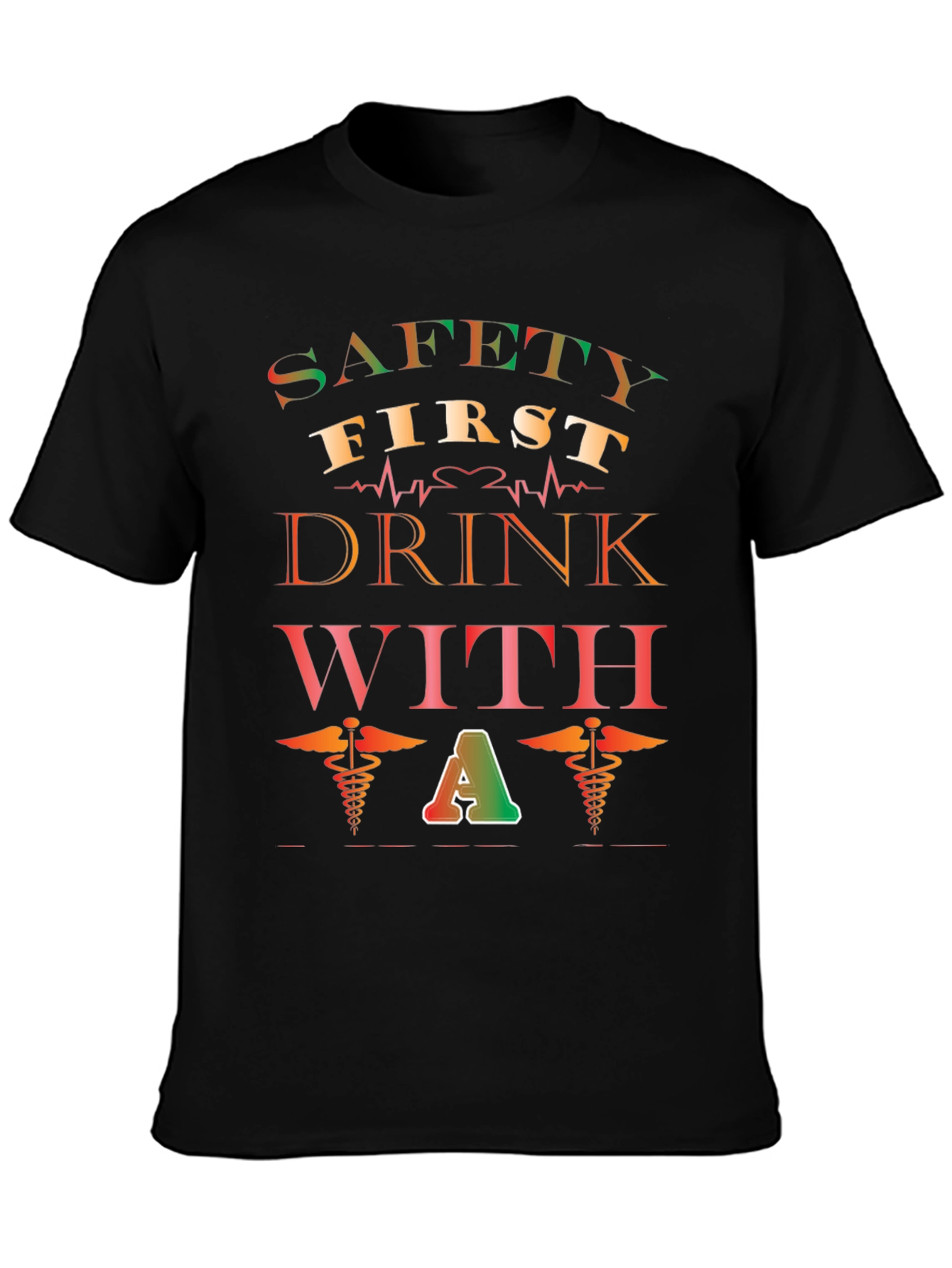 Safety First Drink with a Caduceus Black T-Shirt