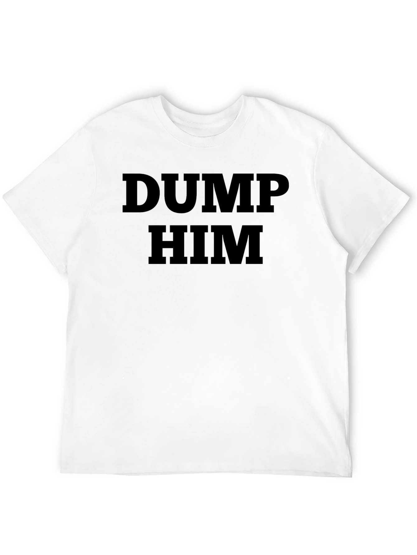 Dump Him Graphic Tee - Trendy Statement Shirt