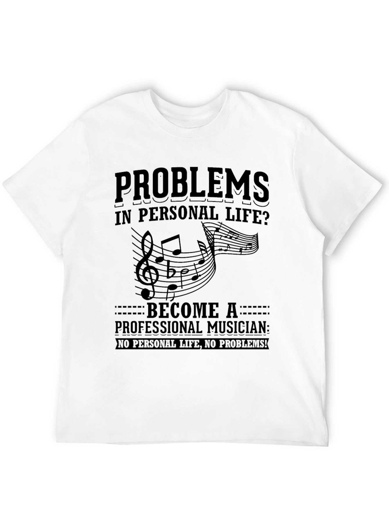 Musicians Humor T-Shirt: No Personal Life No Problems!