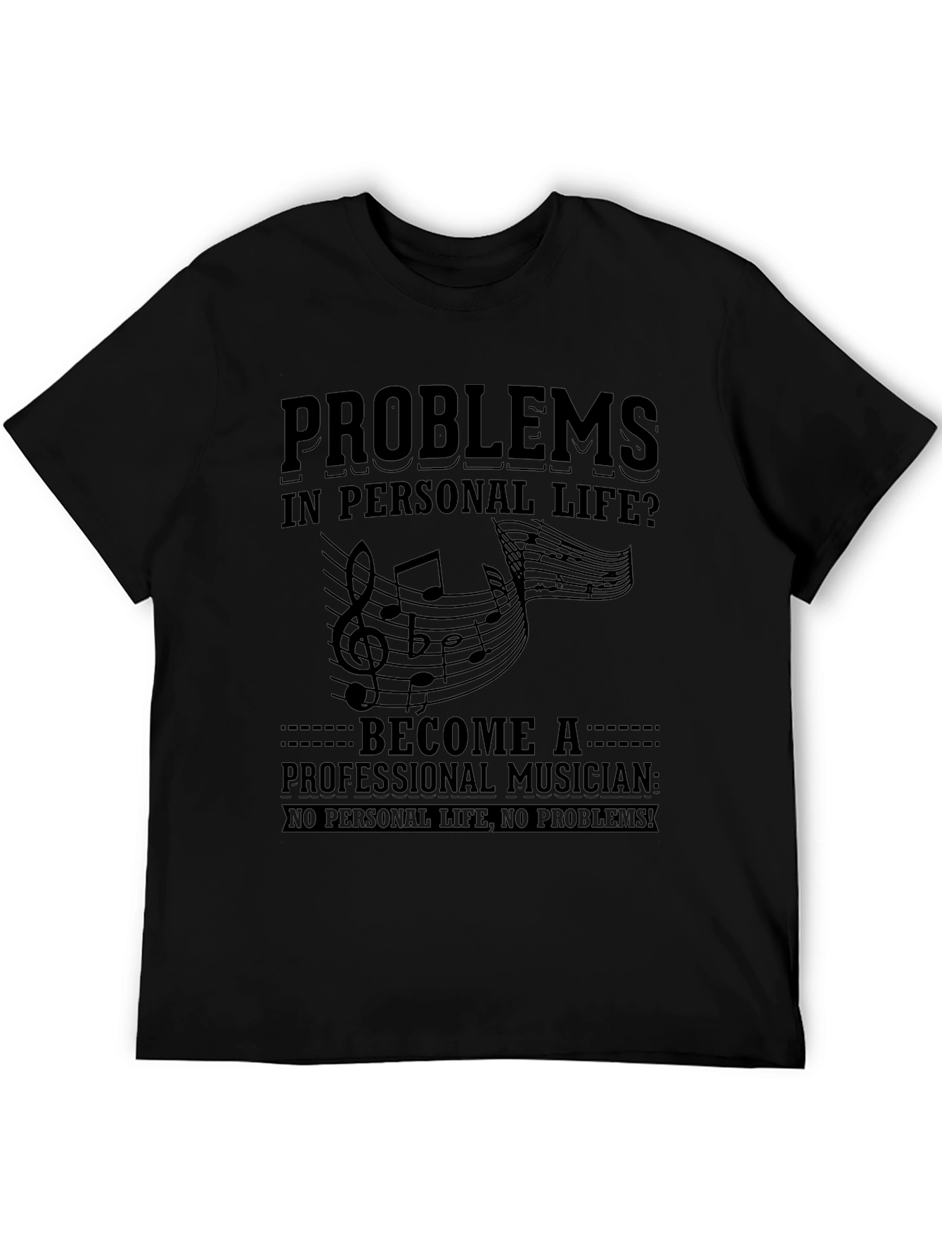 Musicians Humor T-Shirt: No Personal Life No Problems!