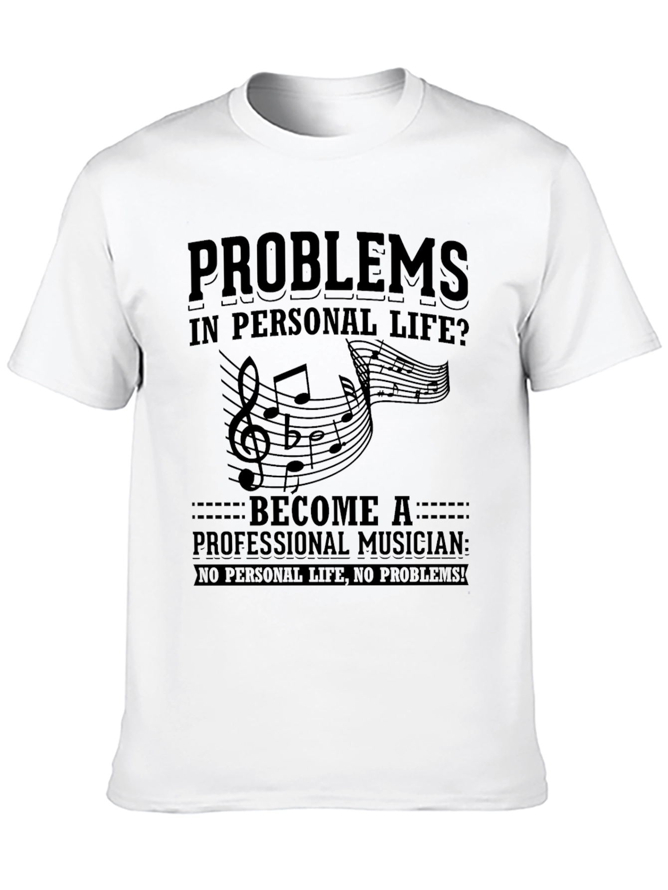 Musicians Humor T-Shirt: No Personal Life No Problems!