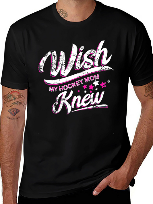 Wish My Hockey Mom Knew T-Shirt