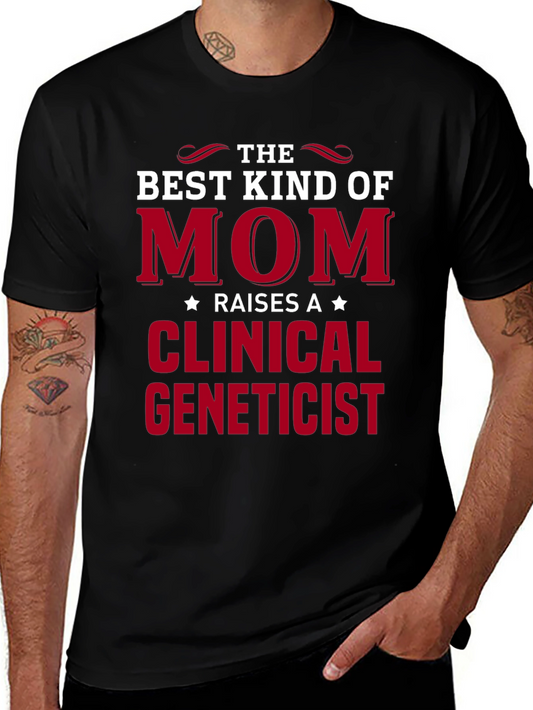 Best Kind of Mom Clinical Geneticist Black T-Shirt