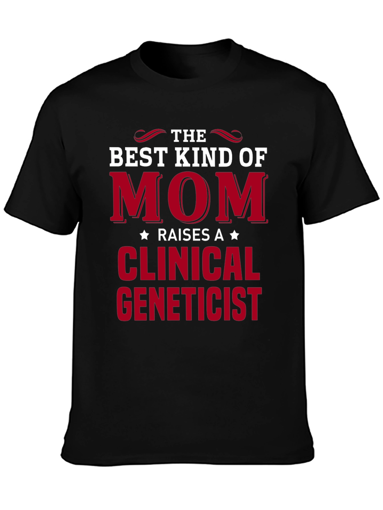 Best Kind of Mom Clinical Geneticist Black T-Shirt