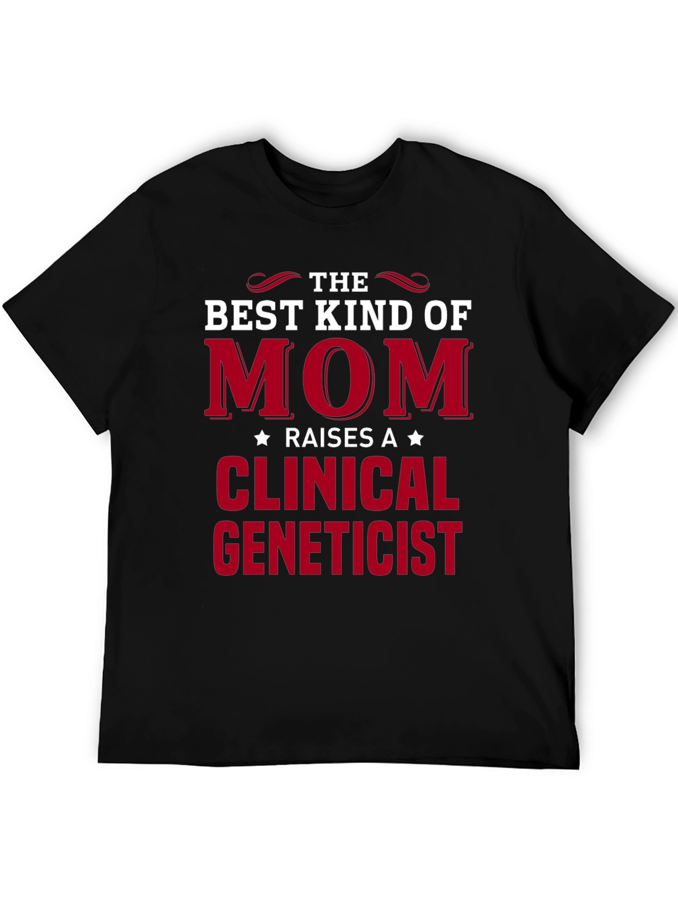 Best Kind of Mom Clinical Geneticist Black T-Shirt