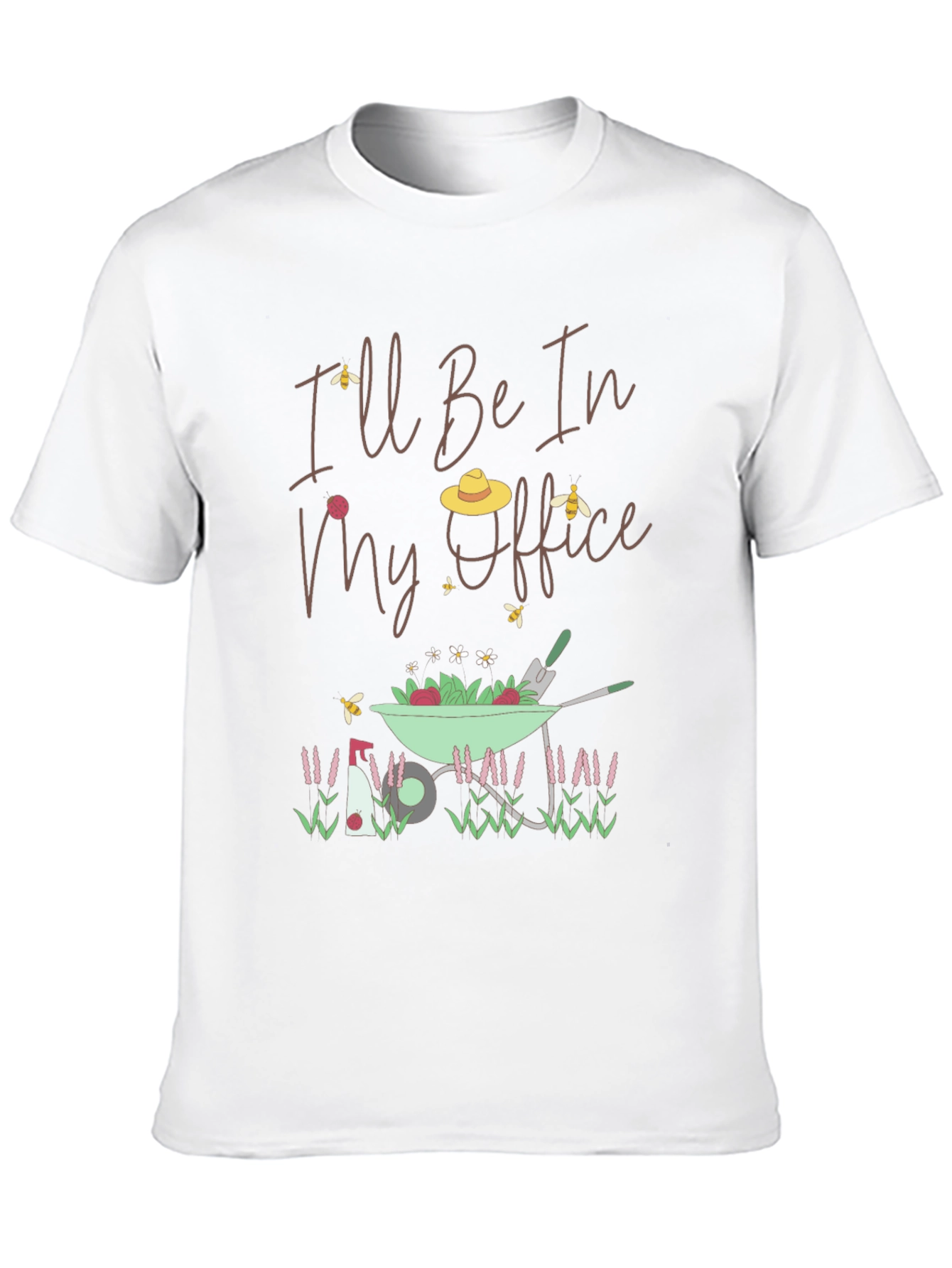 Gardening T-Shirt: Ill Be In My Office