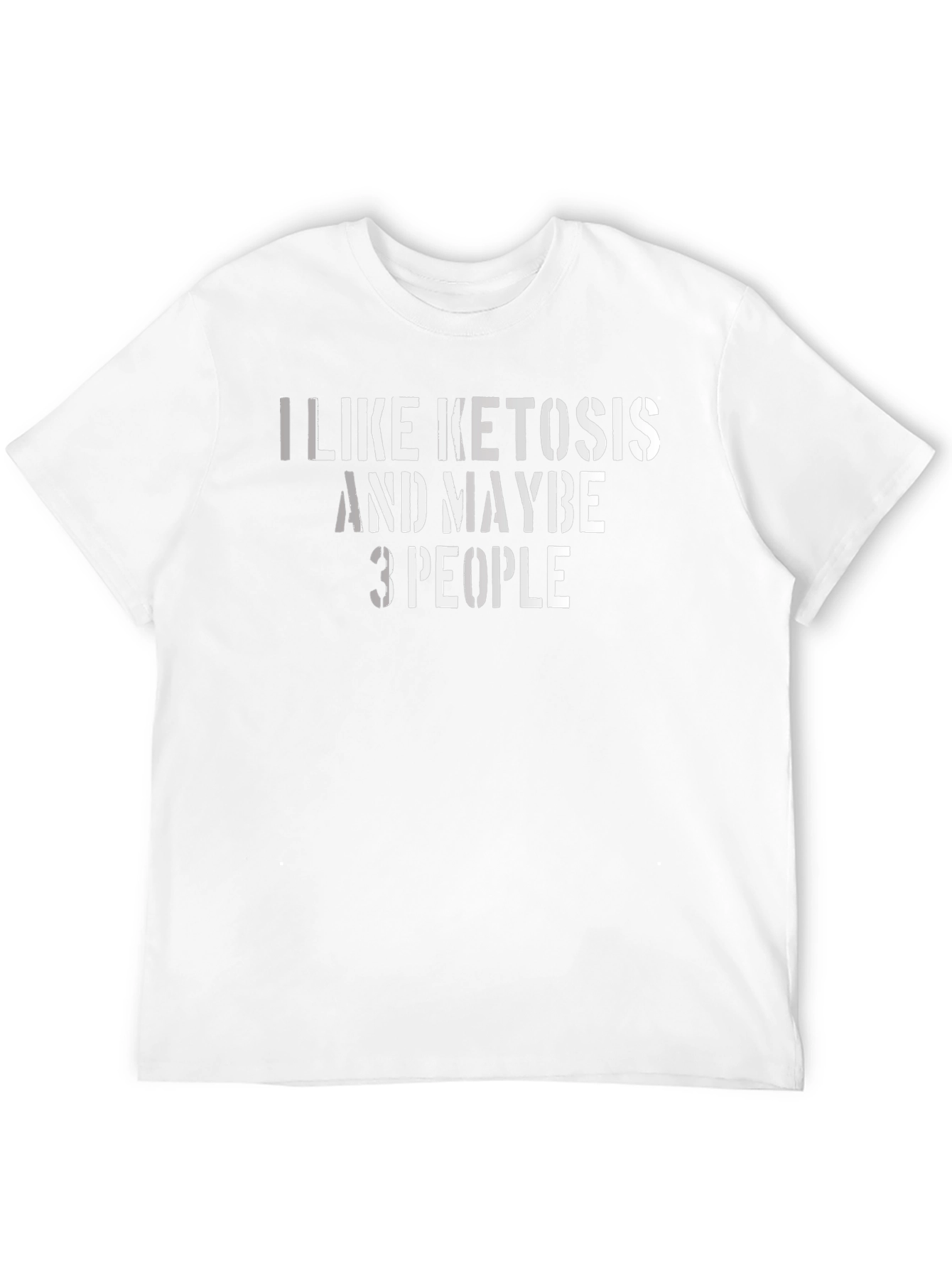 I Like Ketosis and Maybe 3 People T-Shirt