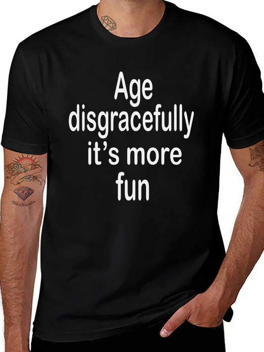 Age Disgracefully T-Shirt - Fun & Comfy