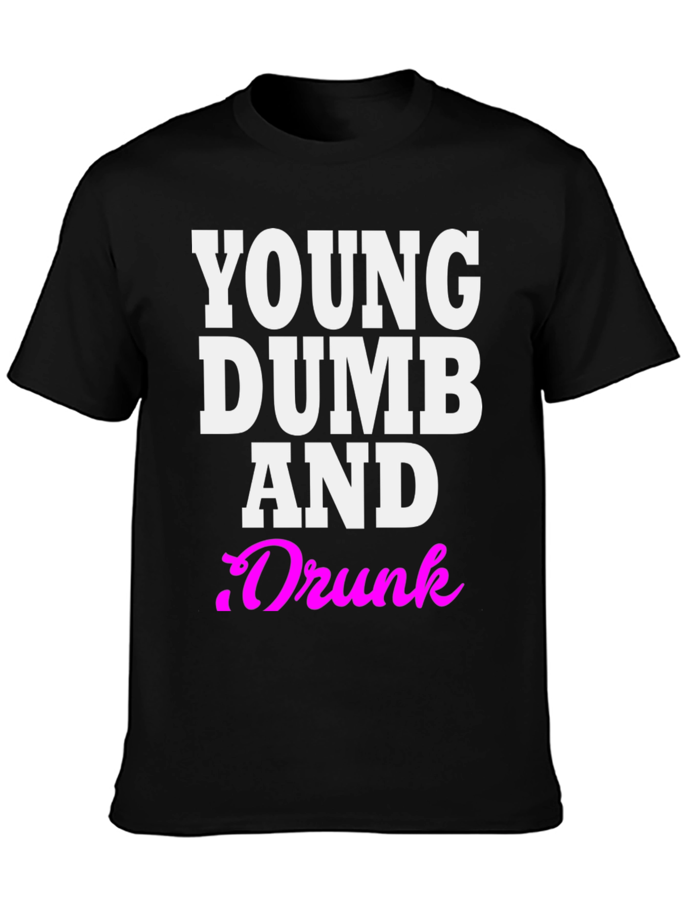 Young Dumb And Drunk Graphic Tee