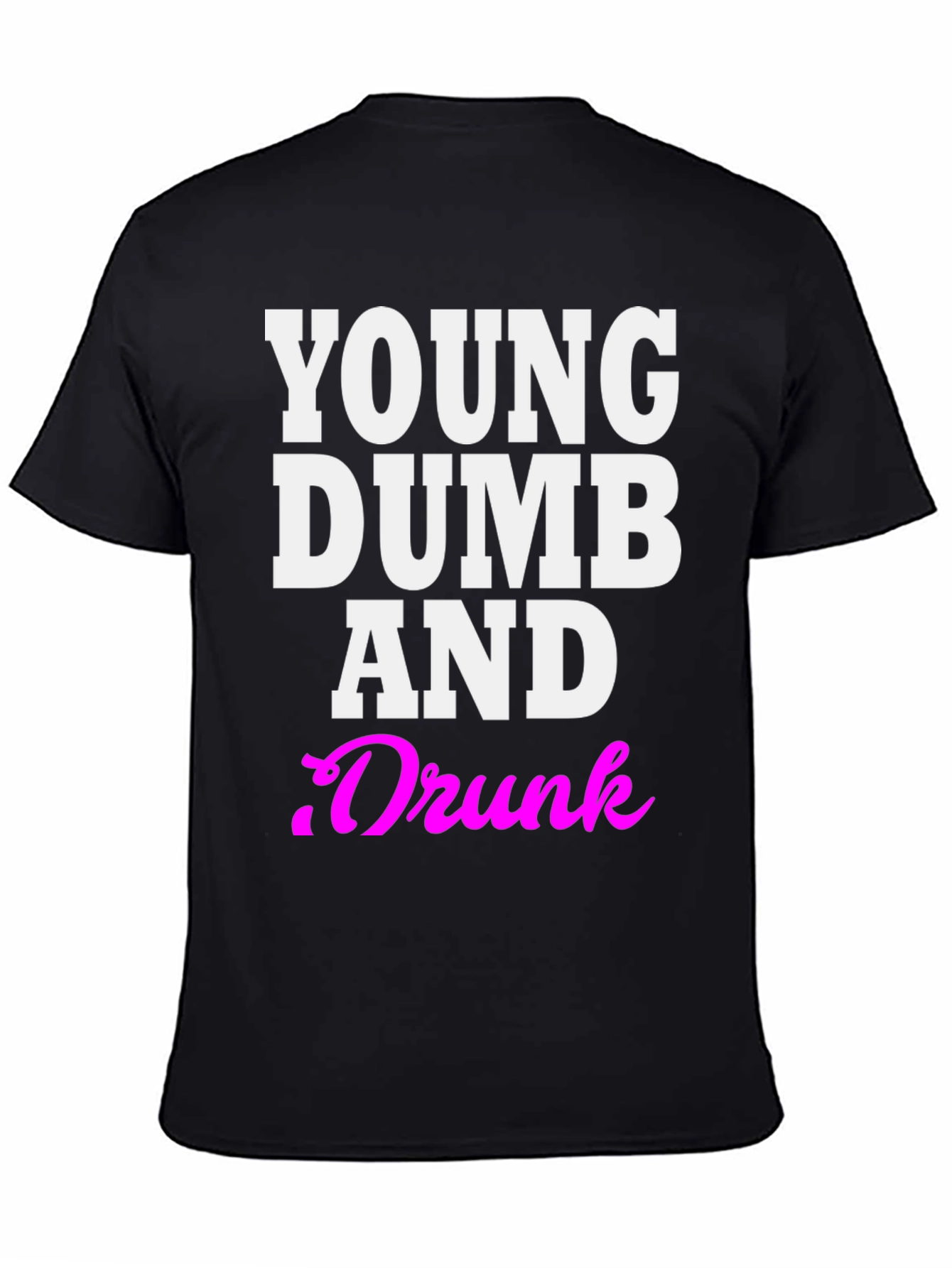 Young Dumb And Drunk Graphic Tee