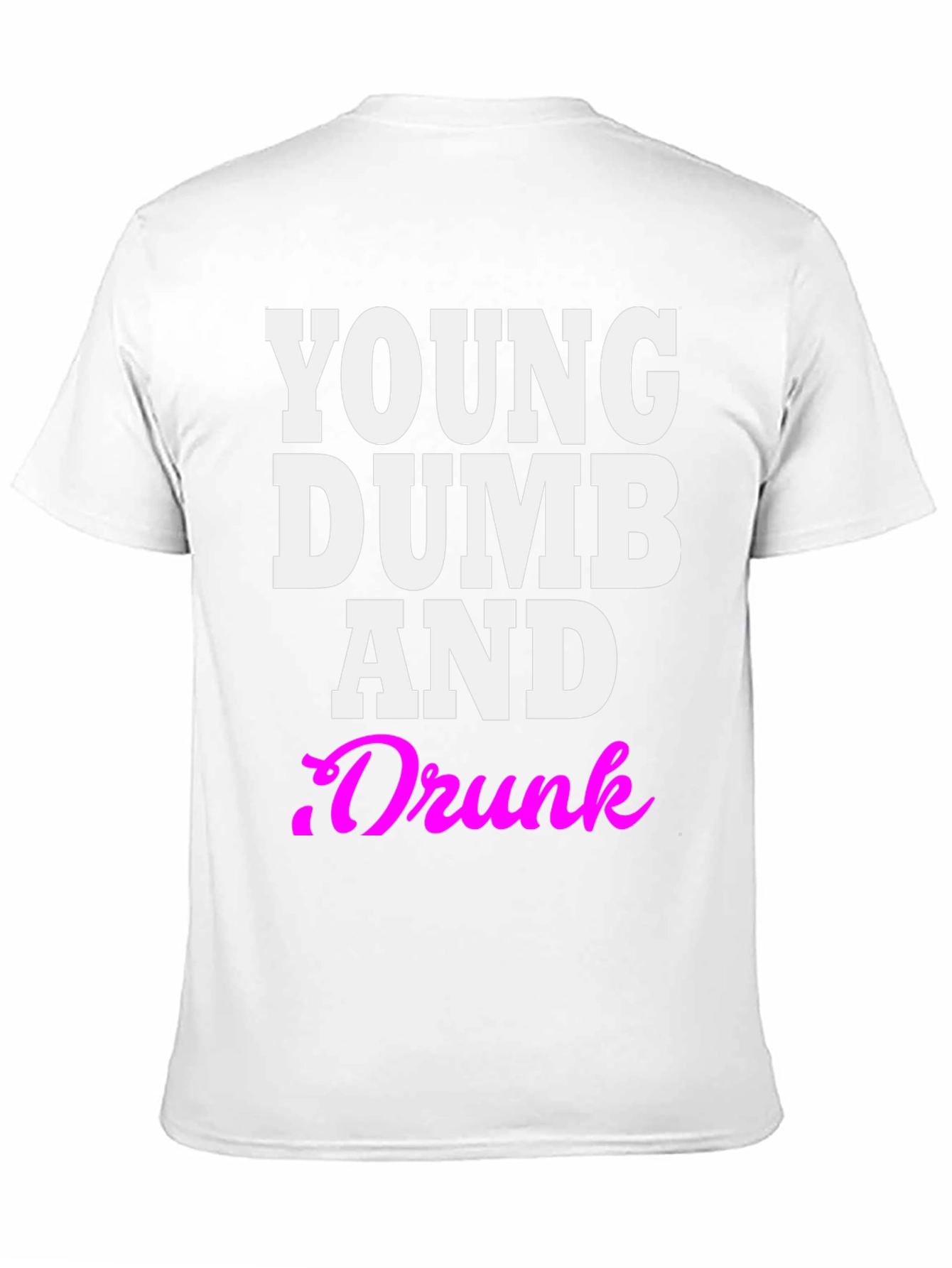 Young Dumb And Drunk Graphic Tee