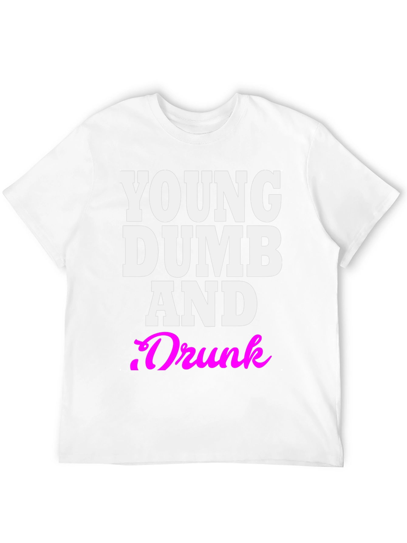Young Dumb And Drunk Graphic Tee