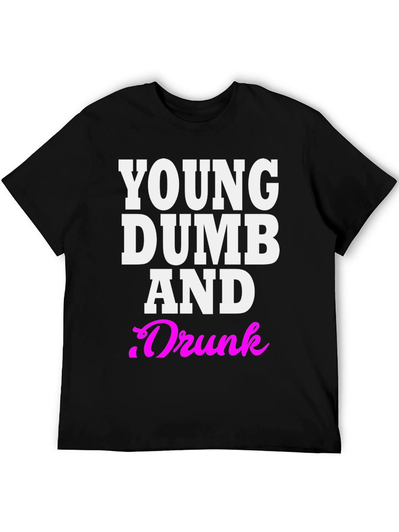 Young Dumb And Drunk Graphic Tee