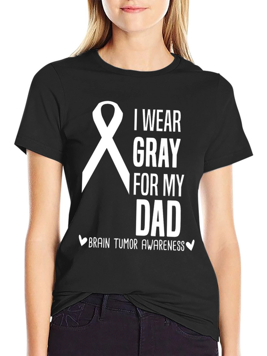 Brain Tumor Awareness T-Shirt: I Wear Gray For My Dad