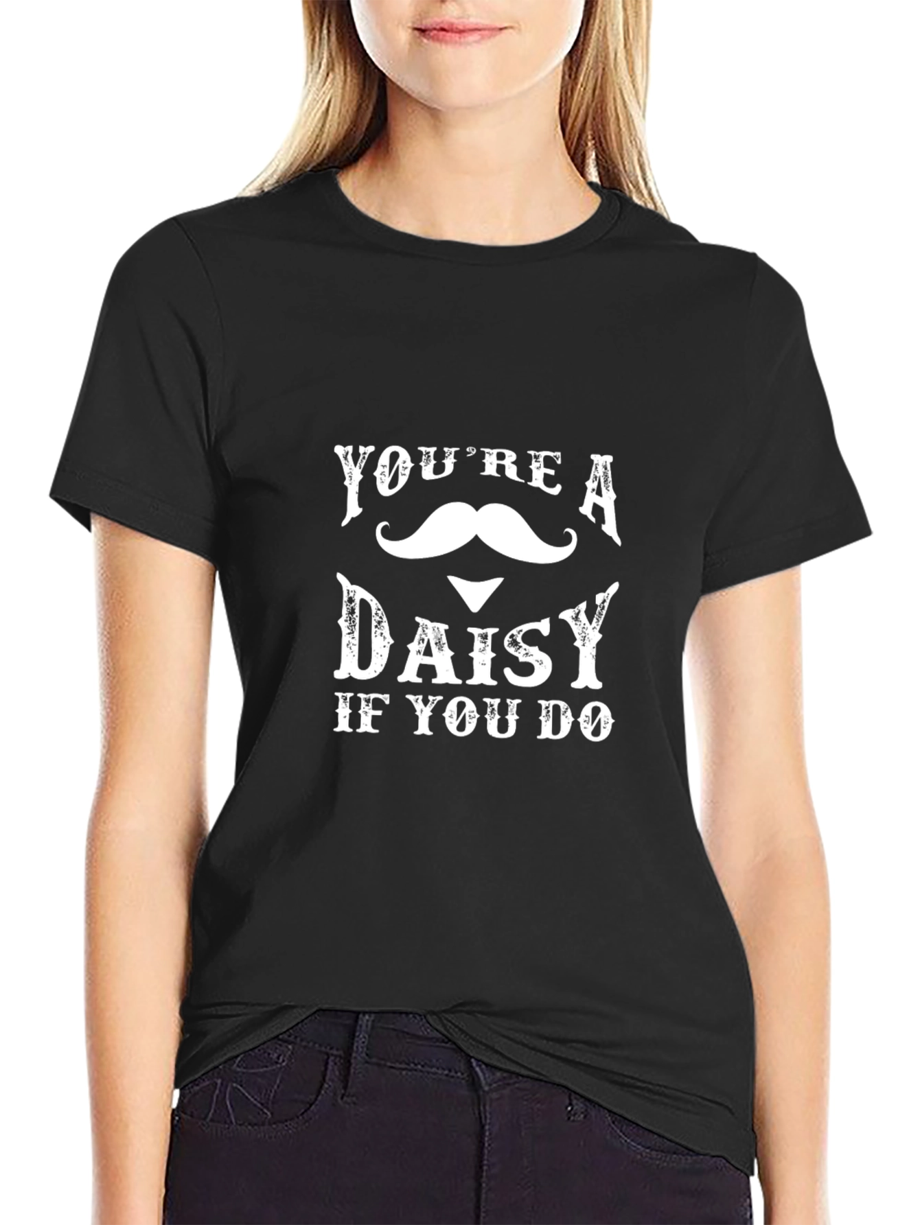 Youre a Daisy T-Shirt - Funny Western Movie Quote