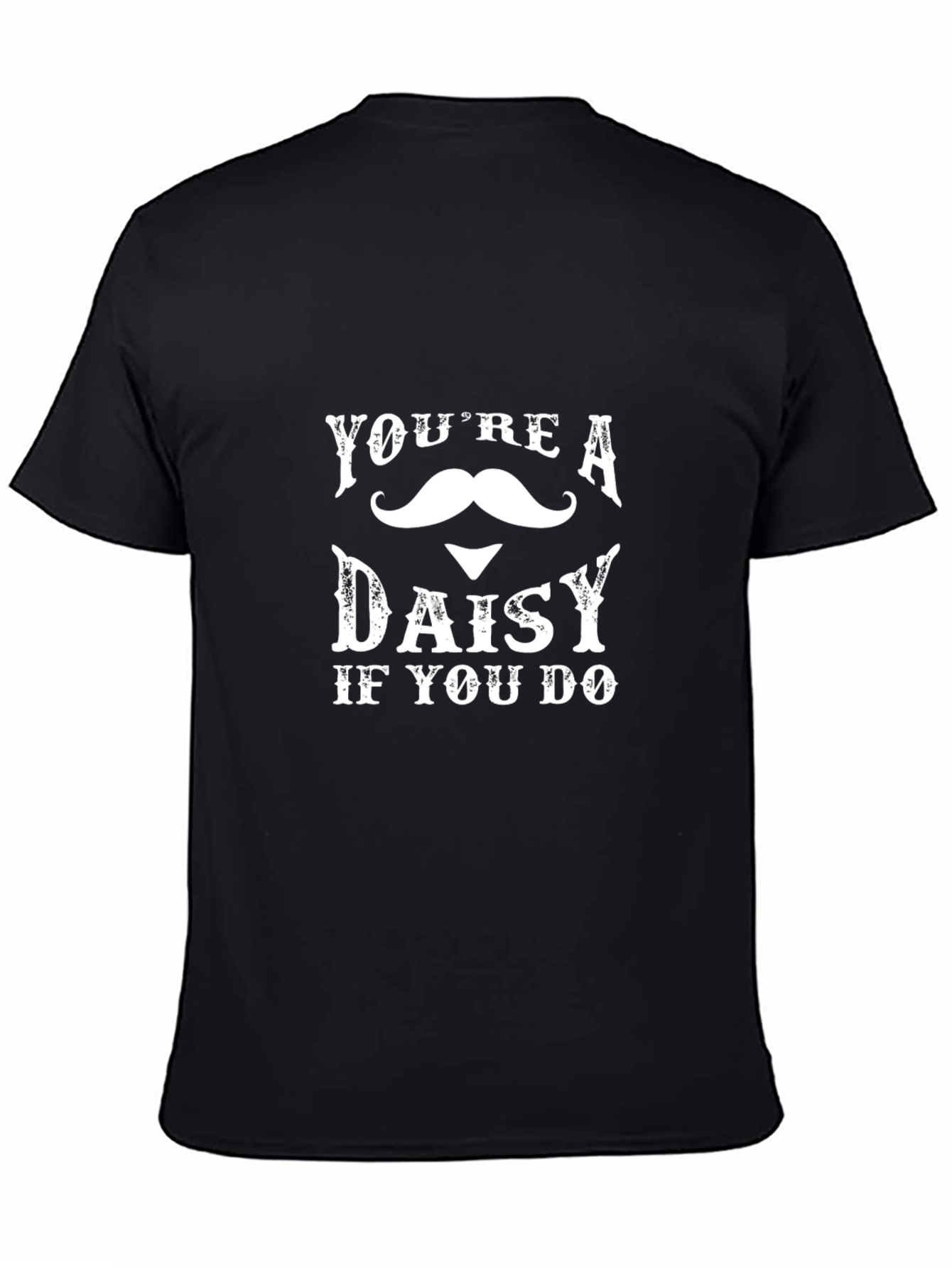 Youre a Daisy T-Shirt - Funny Western Movie Quote