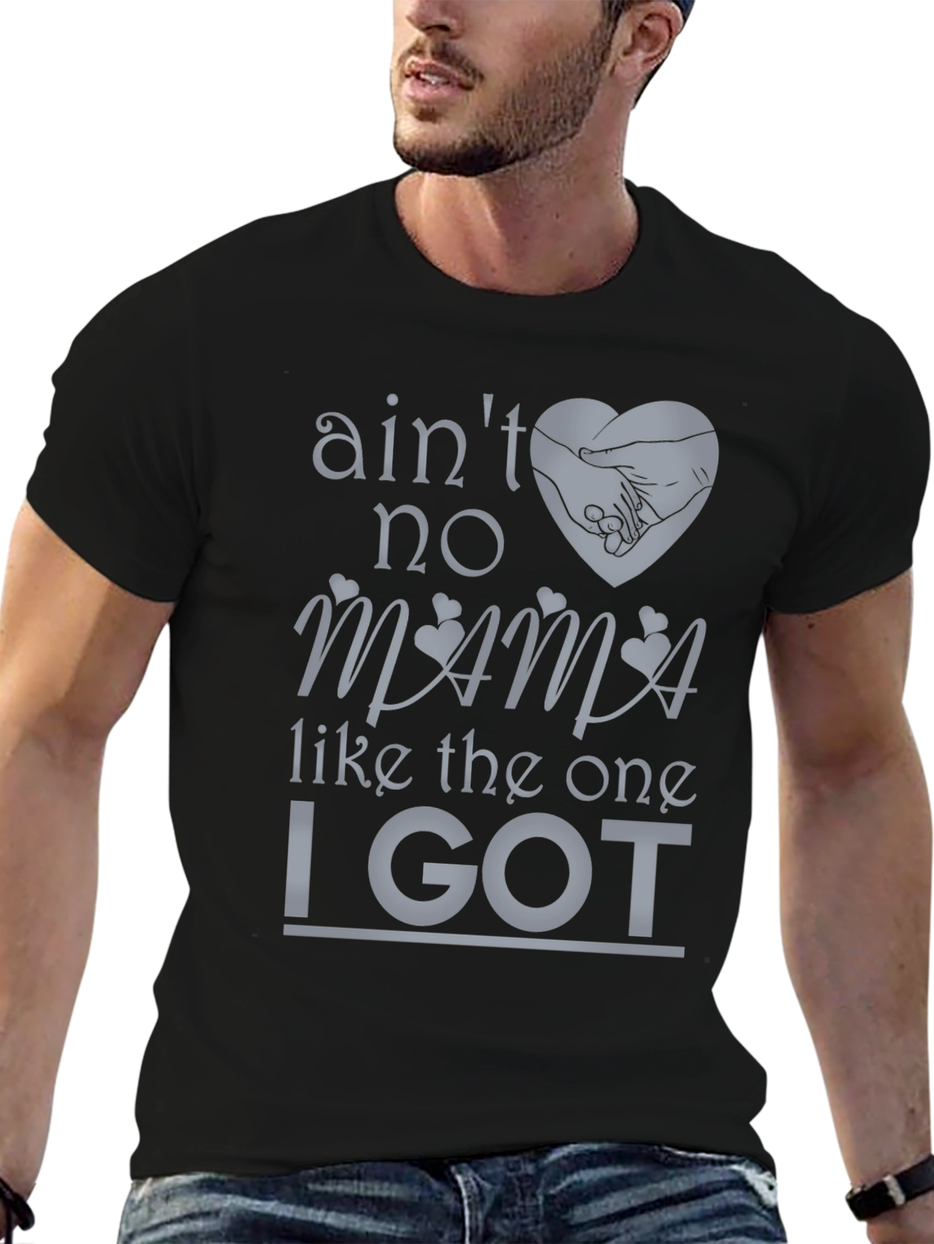 Aint No Mama Like the One I Got T-Shirt