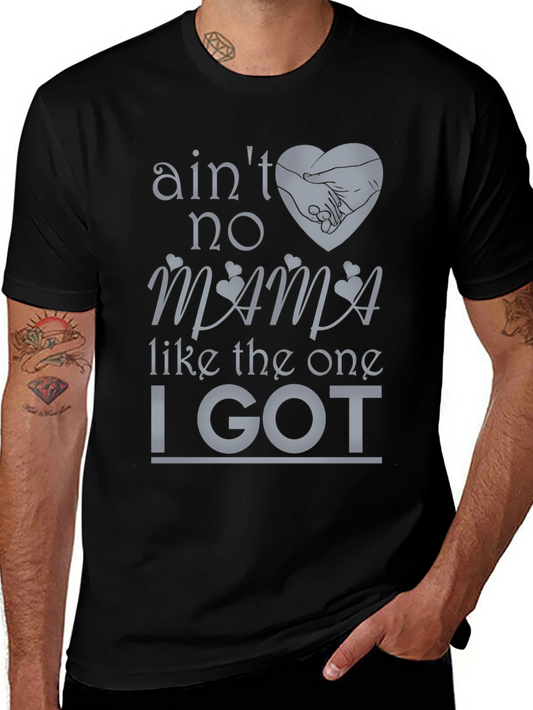 Aint No Mama Like the One I Got T-Shirt