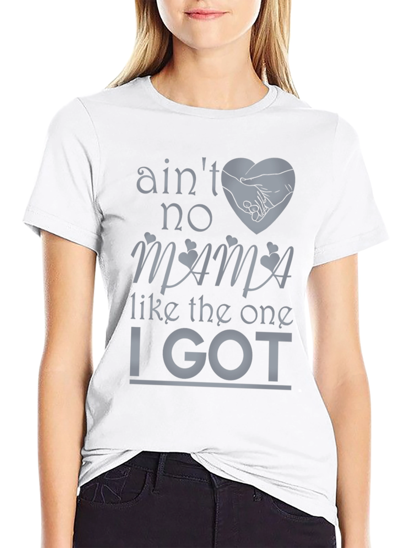 Aint No Mama Like the One I Got T-Shirt