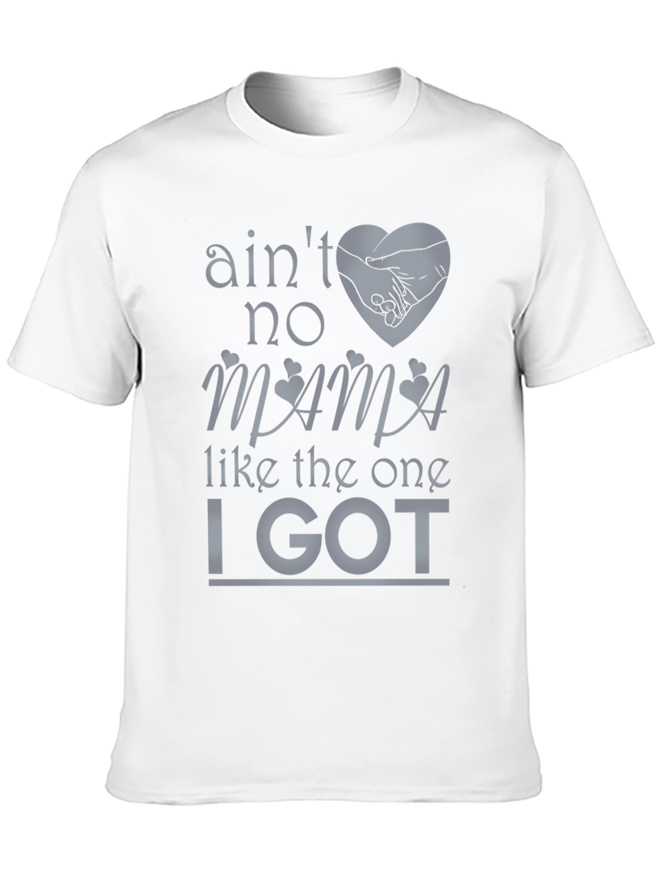 Aint No Mama Like the One I Got T-Shirt