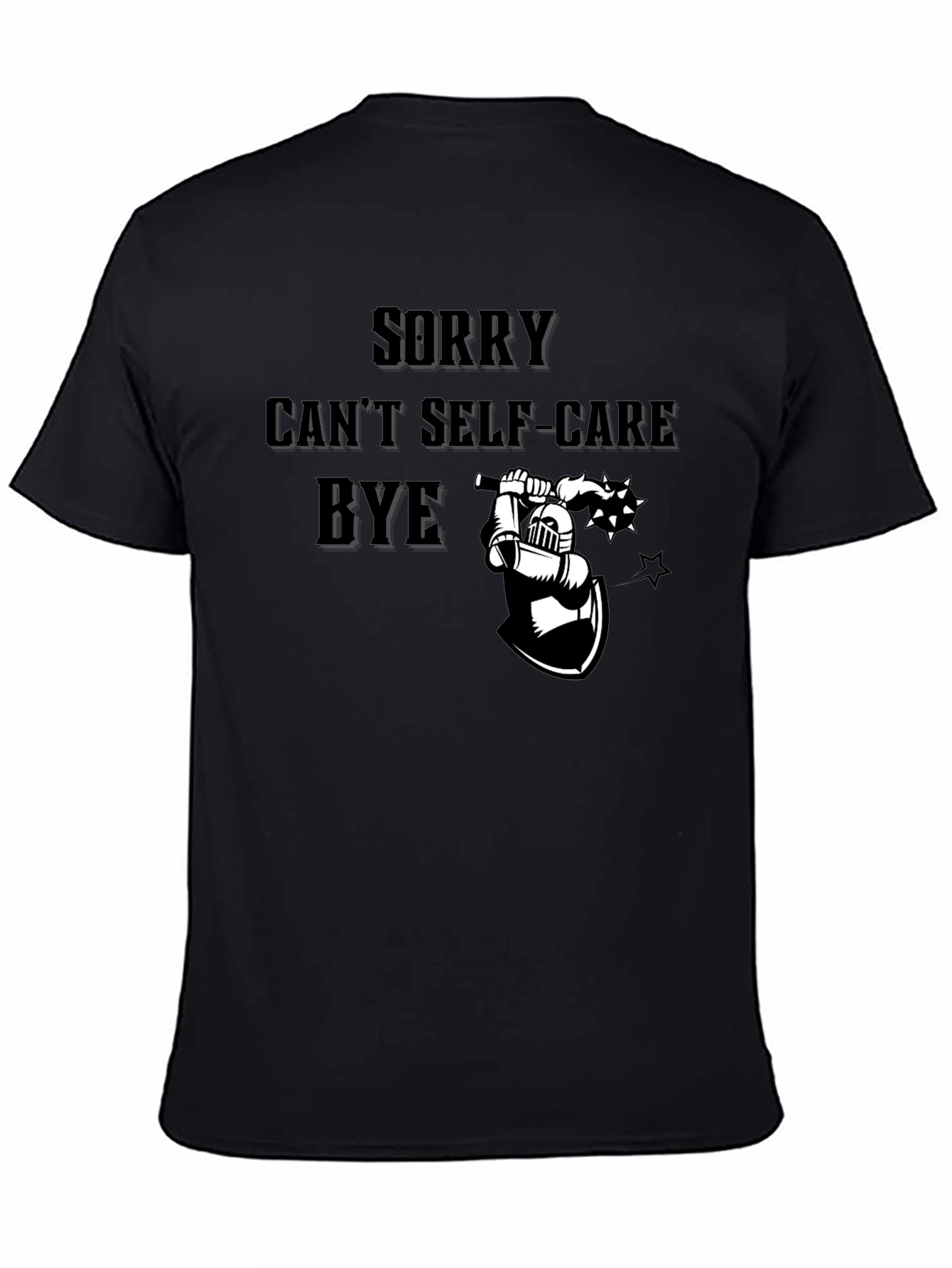 Sorry Cant Self-Care Bye Black Graphic Tee