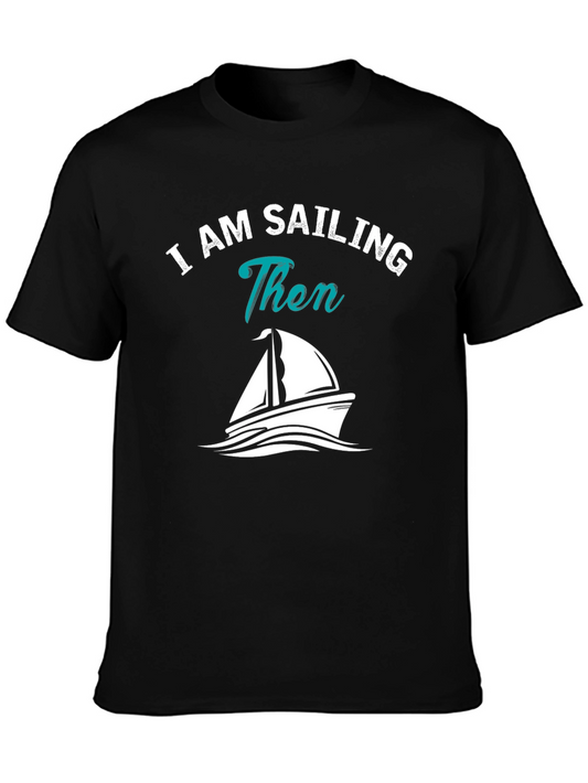 I AM SAILING Then Graphic T-Shirt