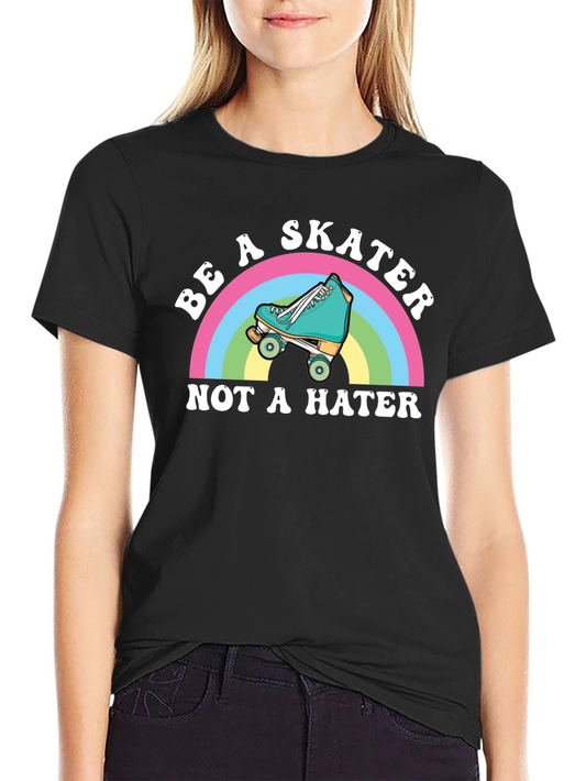 Be A Skater Not A Hater T-Shirt