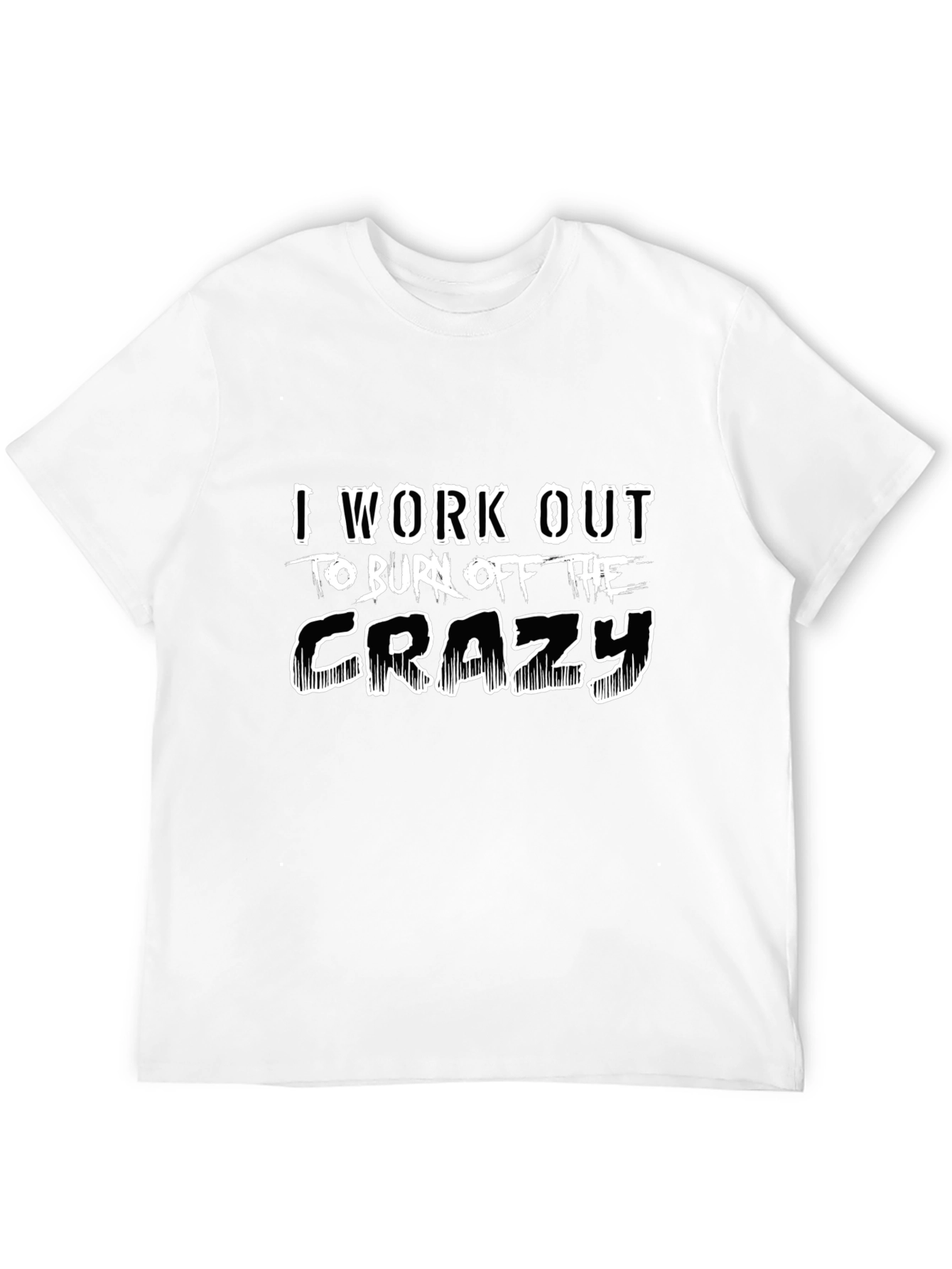 Workout to Burn Off The Crazy Black T-Shirt