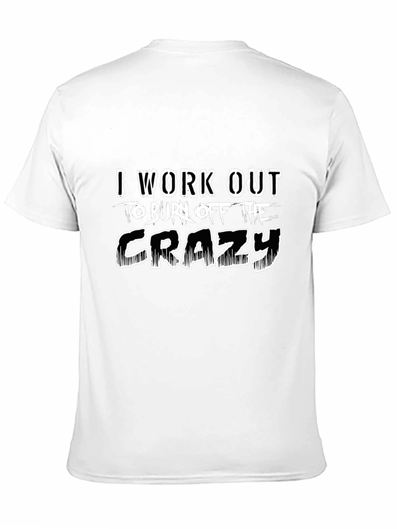 Workout to Burn Off The Crazy Black T-Shirt