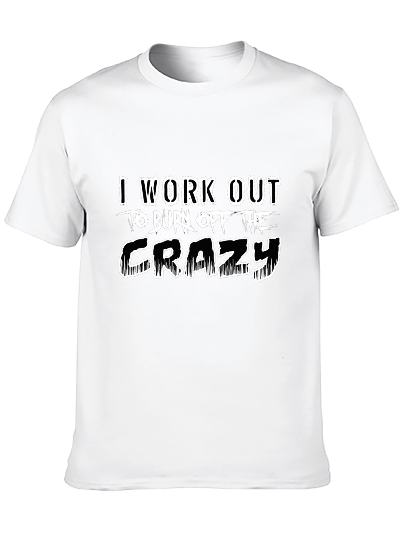Workout to Burn Off The Crazy Black T-Shirt