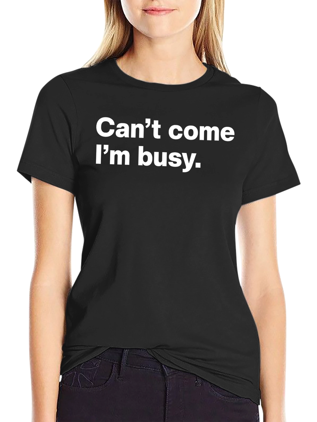 Cant Come Im Busy T-Shirt