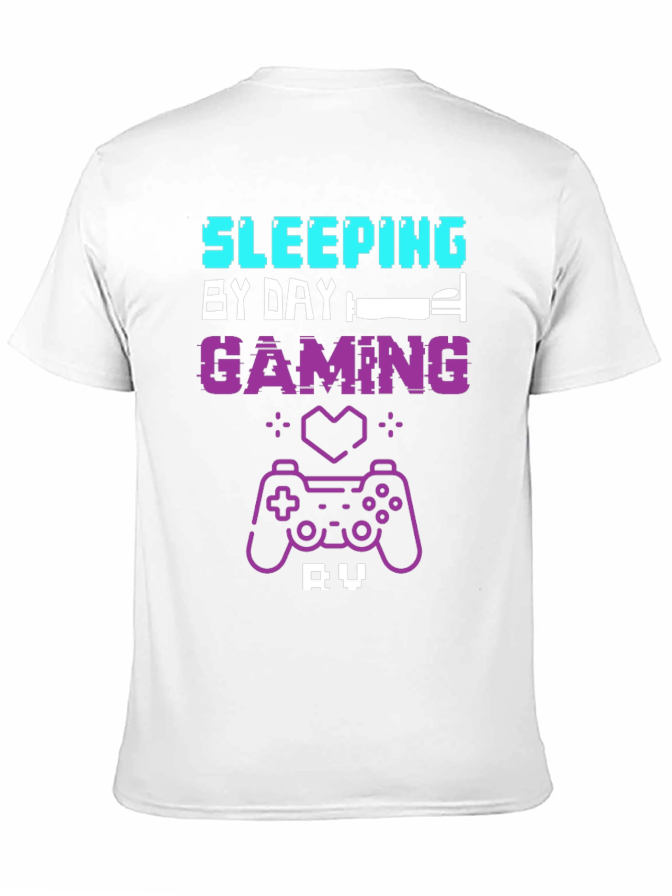 Gamer T-Shirt: Sleeping by Day Gaming by Night