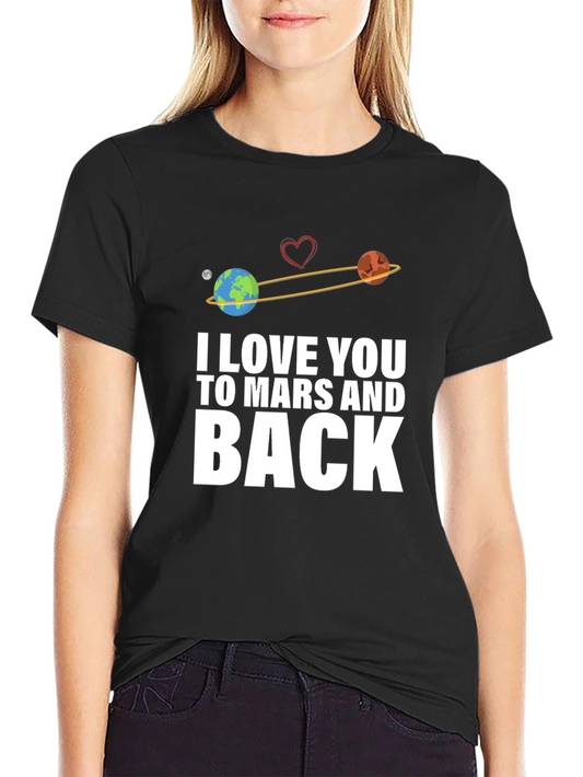 I Love You To Mars And Back Graphic T-Shirt