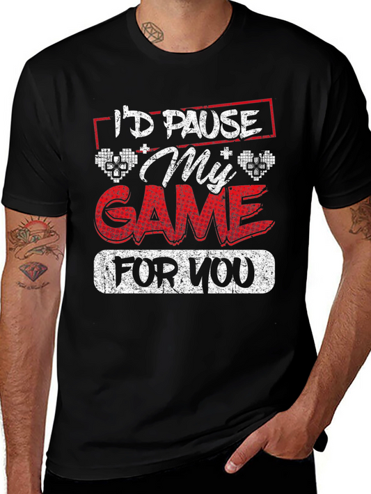 Id Pause My Game for You - Gamer Graphic Tee